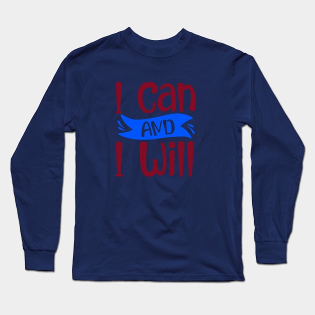 I can and i will Long Sleeve T-Shirt by Globe Design